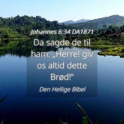 Picture 04 - Johannes 6:34 DA1871 - Da sagde de til ham: „Herre! giv os altid dette - Bible Verse Picture