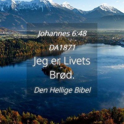 Picture 04 - Johannes 6:48 DA1871 - Jeg er Livets - Bible Verse Picture
