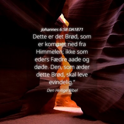 Picture 04 - Johannes 6:58 DA1871 - Dette er det Brød, som er kommet ned fra - Bible Verse Picture