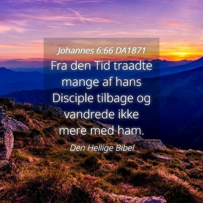 Picture 04 - Johannes 6:66 DA1871 - Fra den Tid traadte mange af hans Disciple - Bible Verse Picture