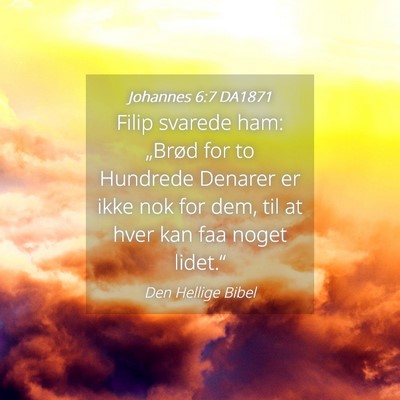 Picture 04 - Johannes 6:7 DA1871 - Filip svarede ham: „Brød for to Hundrede - Bible Verse Picture