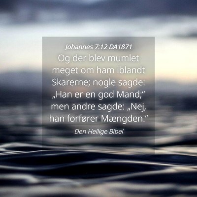 Picture 04 - Johannes 7:12 DA1871 - Og der blev mumlet meget om ham iblandt Skarerne; - Bible Verse Picture