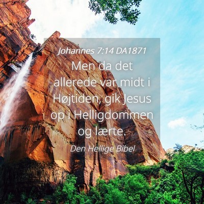 Picture 04 - Johannes 7:14 DA1871 - Men da det allerede var midt i Højtiden, gik - Bible Verse Picture