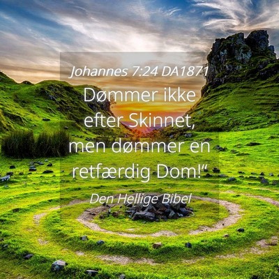 Picture 04 - Johannes 7:24 DA1871 - Dømmer ikke efter Skinnet, men dømmer en - Bible Verse Picture