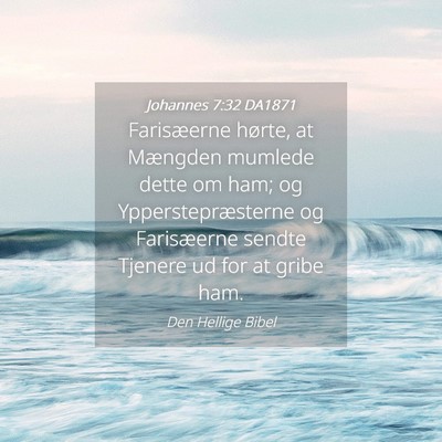 Picture 04 - Johannes 7:32 DA1871 - Farisæerne hørte, at Mængden mumlede dette om - Bible Verse Picture