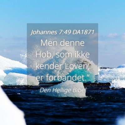 Picture 04 - Johannes 7:49 DA1871 - Men denne Hob, som ikke kender Loven, er - Bible Verse Picture