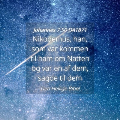 Picture 04 - Johannes 7:50 DA1871 - Nikodemus, han, som var kommen til ham om Natten - Bible Verse Picture