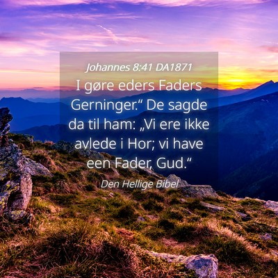 Picture 04 - Johannes 8:41 DA1871 - I gøre eders Faders Gerninger.“ De sagde da - Bible Verse Picture