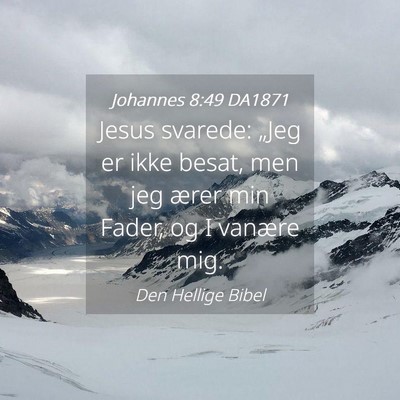 Picture 04 - Johannes 8:49 DA1871 - Jesus svarede: „Jeg er ikke besat, men jeg - Bible Verse Picture