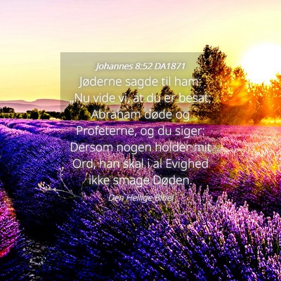 Picture 04 - Johannes 8:52 DA1871 - Jøderne sagde til ham: „Nu vide vi, at du er - Bible Verse Picture