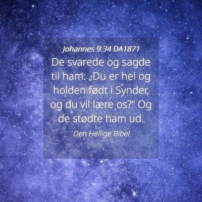 Picture 04 - Johannes 9:34 DA1871 - De svarede og sagde til ham: „Du er hel og - Bible Verse Picture