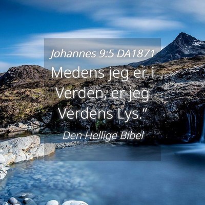 Picture 04 - Johannes 9:5 DA1871 - Medens jeg er i Verden, er jeg Verdens - Bible Verse Picture