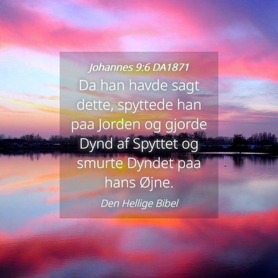 Picture 04 - Johannes 9:6 DA1871 - Da han havde sagt dette, spyttede han paa Jorden - Bible Verse Picture