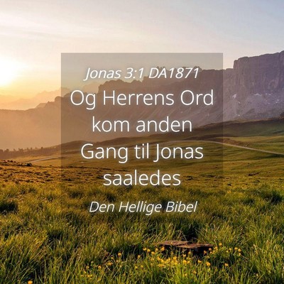 Picture 04 - Jonas 3:1 DA1871 - Og Herrens Ord kom anden Gang til Jonas - Bible Verse Picture