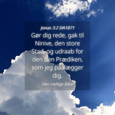 Picture 04 - Jonas 3:2 DA1871 - Gør dig rede, gak til Ninive, den store Stad, og - Bible Verse Picture