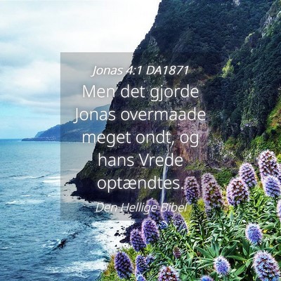 Picture 04 - Jonas 4:1 DA1871 - Men det gjorde Jonas overmaade meget ondt, og - Bible Verse Picture