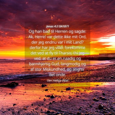 Picture 04 - Jonas 4:2 DA1871 - Og han bad til Herren og sagde: Ak, Herre! var - Bible Verse Picture