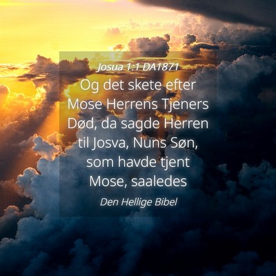 Picture 04 - Josua 1:1 DA1871 - Og det skete efter Mose Herrens Tjeners Død, da - Bible Verse Picture