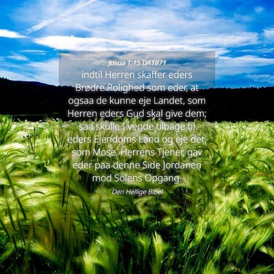 Picture 04 - Josua 1:15 DA1871 - indtil Herren skaffer eders Brødre Rolighed som - Bible Verse Picture