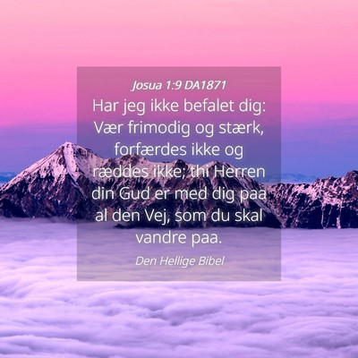 Picture 04 - Josua 1:9 DA1871 - Har jeg ikke befalet dig: Vær frimodig og - Bible Verse Picture