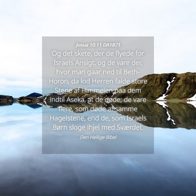 Picture 04 - Josua 10:11 DA1871 - Og det skete, der de flyede for Israels Ansigt, - Bible Verse Picture