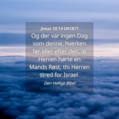 Picture 04 - Josua 10:14 DA1871 - Og der var ingen Dag som denne, hverken før - Bible Verse Picture