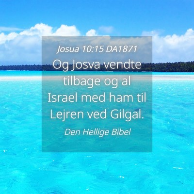 Picture 04 - Josua 10:15 DA1871 - Og Josva vendte tilbage og al Israel med ham til - Bible Verse Picture