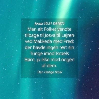 Picture 04 - Josua 10:21 DA1871 - Men alt Folket vendte tilbage til Josva til - Bible Verse Picture