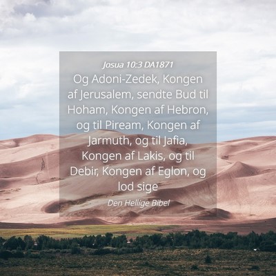 Picture 04 - Josua 10:3 DA1871 - Og Adoni-Zedek, Kongen af Jerusalem, sendte Bud - Bible Verse Picture