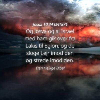 Picture 04 - Josua 10:34 DA1871 - Og Josva og al Israel med ham gik over fra Lakis - Bible Verse Picture
