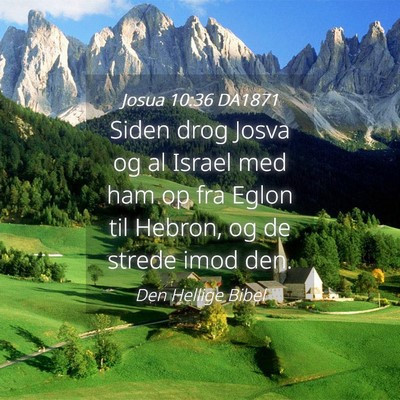 Picture 04 - Josua 10:36 DA1871 - Siden drog Josva og al Israel med ham op fra - Bible Verse Picture