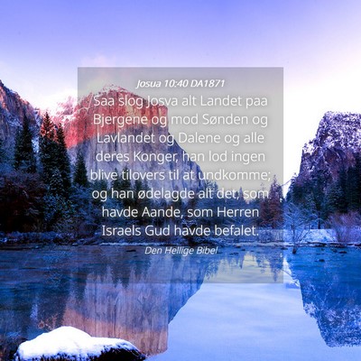 Picture 04 - Josua 10:40 DA1871 - Saa slog Josva alt Landet paa Bjergene og mod - Bible Verse Picture