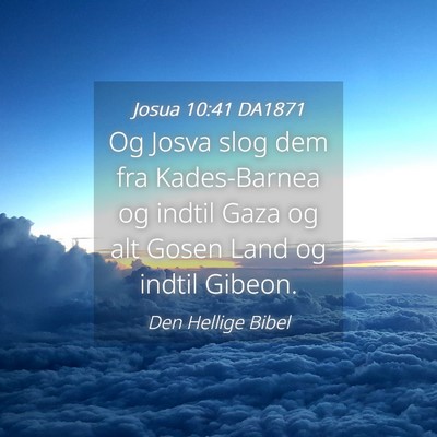 Picture 04 - Josua 10:41 DA1871 - Og Josva slog dem fra Kades-Barnea og indtil Gaza - Bible Verse Picture