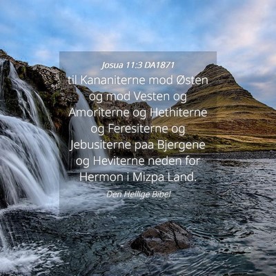Picture 04 - Josua 11:3 DA1871 - til Kananiterne mod Østen og mod Vesten og - Bible Verse Picture