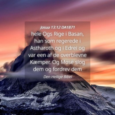 Picture 04 - Josua 13:12 DA1871 - hele Ogs Rige i Basan, han som regerede i - Bible Verse Picture