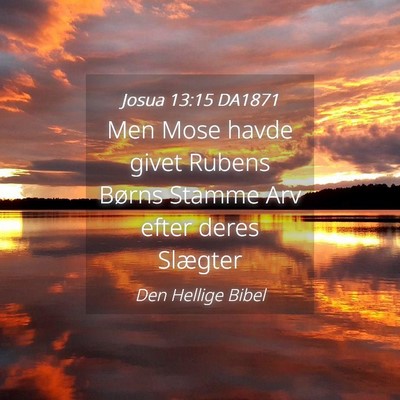 Picture 04 - Josua 13:15 DA1871 - Men Mose havde givet Rubens Børns Stamme Arv - Bible Verse Picture