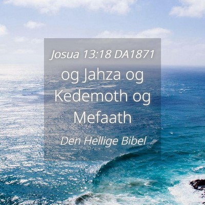 Picture 04 - Josua 13:18 DA1871 - og Jahza og Kedemoth og - Bible Verse Picture