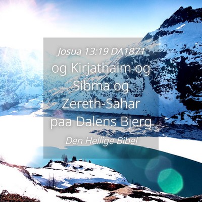 Picture 04 - Josua 13:19 DA1871 - og Kirjathaim og Sibma og Zereth-Sahar paa Dalens - Bible Verse Picture