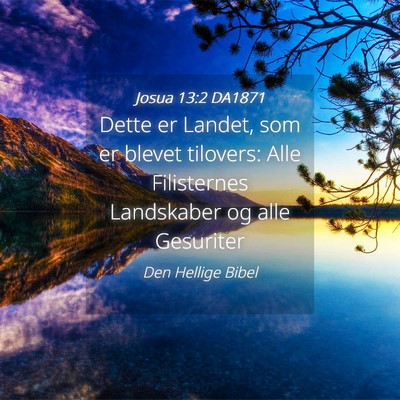 Picture 04 - Josua 13:2 DA1871 - Dette er Landet, som er blevet tilovers: Alle - Bible Verse Picture