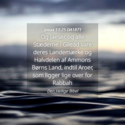 Picture 04 - Josua 13:25 DA1871 - Og Jaeser og alle Stæderne i Gilead vare deres - Bible Verse Picture