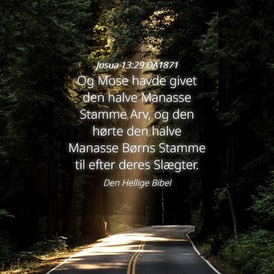 Picture 04 - Josua 13:29 DA1871 - Og Mose havde givet den halve Manasse Stamme Arv, - Bible Verse Picture