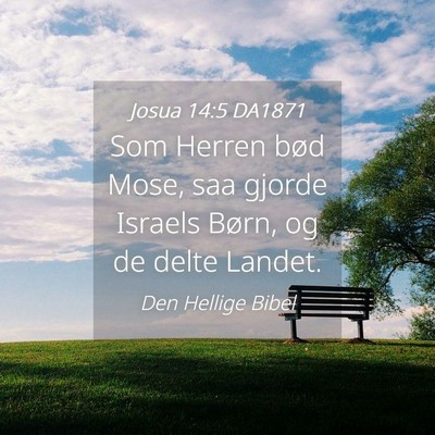 Picture 04 - Josua 14:5 DA1871 - Som Herren bød Mose, saa gjorde Israels Børn, - Bible Verse Picture