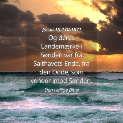 Picture 04 - Josua 15:2 DA1871 - Og deres Landemærke i Sønden var fra Salthavets - Bible Verse Picture