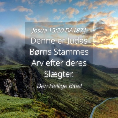 Picture 04 - Josua 15:20 DA1871 - Denne er Judas Børns Stammes Arv efter deres - Bible Verse Picture