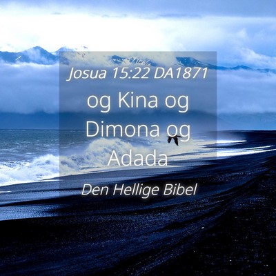 Picture 04 - Josua 15:22 DA1871 - og Kina og Dimona og - Bible Verse Picture