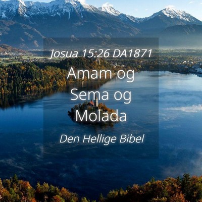 Picture 04 - Josua 15:26 DA1871 - Amam og Sema og - Bible Verse Picture