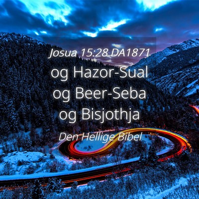 Picture 04 - Josua 15:28 DA1871 - og Hazor-Sual og Beer-Seba og - Bible Verse Picture
