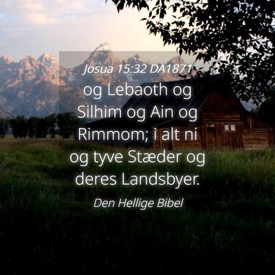 Picture 04 - Josua 15:32 DA1871 - og Lebaoth og Silhim og Ain og Rimmom; i alt ni - Bible Verse Picture