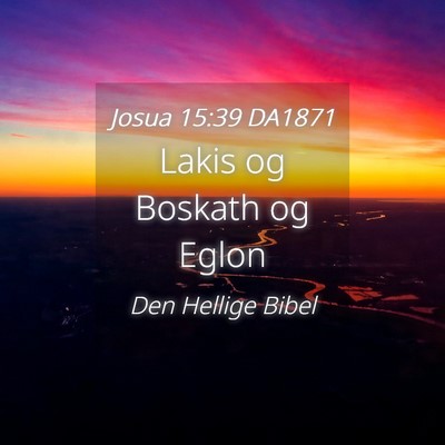Picture 04 - Josua 15:39 DA1871 - Lakis og Boskath og - Bible Verse Picture