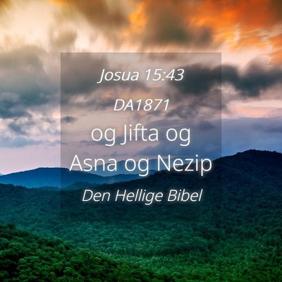 Picture 04 - Josua 15:43 DA1871 - og Jifta og Asna og - Bible Verse Picture